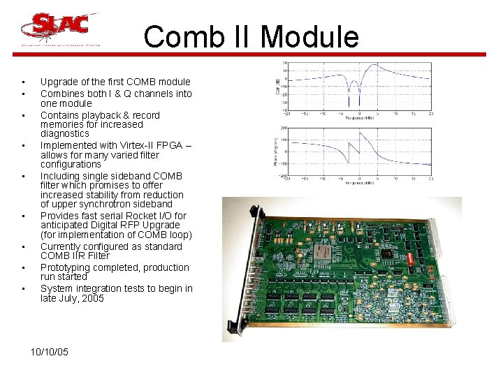 Comb II Module • • • Upgrade of the first COMB module Combines both