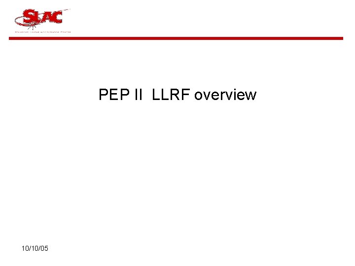PEP II LLRF overview 10/10/05 
