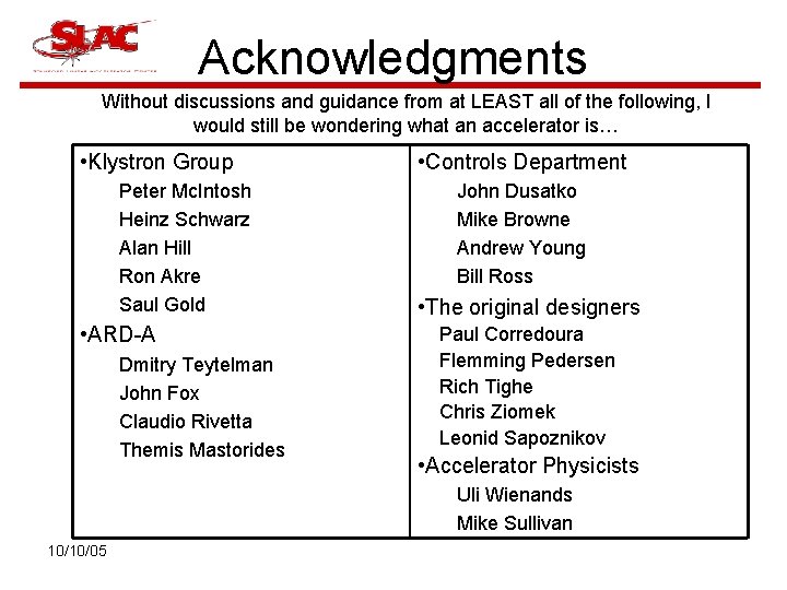 Acknowledgments Without discussions and guidance from at LEAST all of the following, I would