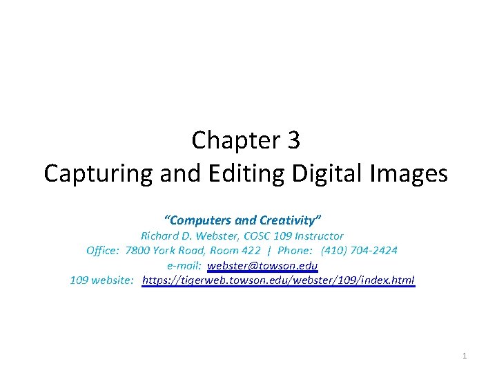 Chapter 3 Capturing and Editing Digital Images “Computers and Creativity” Richard D. Webster, COSC