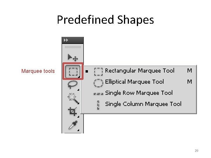 Predefined Shapes Marquee tools 29 