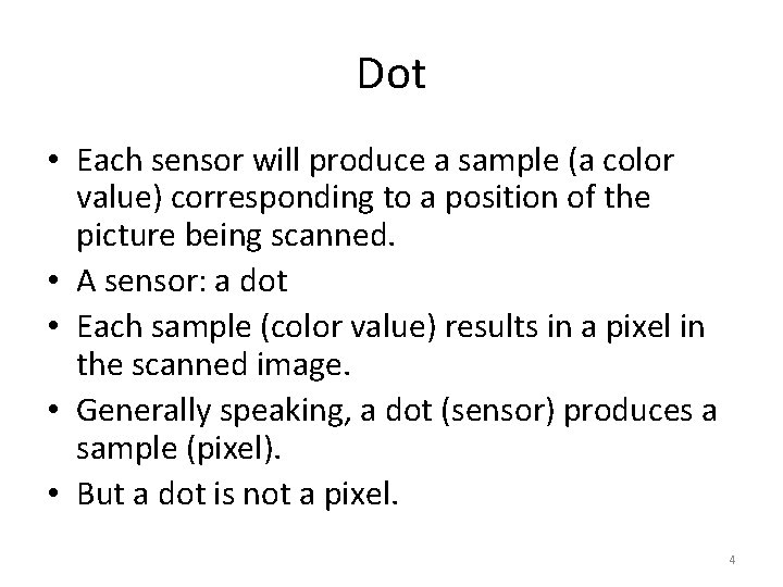 Dot • Each sensor will produce a sample (a color value) corresponding to a