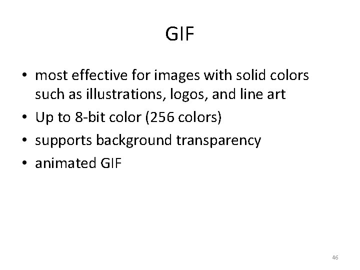 GIF • most effective for images with solid colors such as illustrations, logos, and