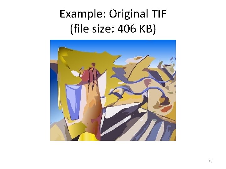 Example: Original TIF (file size: 406 KB) 48 