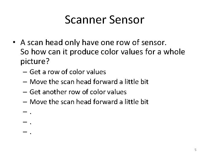 Scanner Sensor • A scan head only have one row of sensor. So how