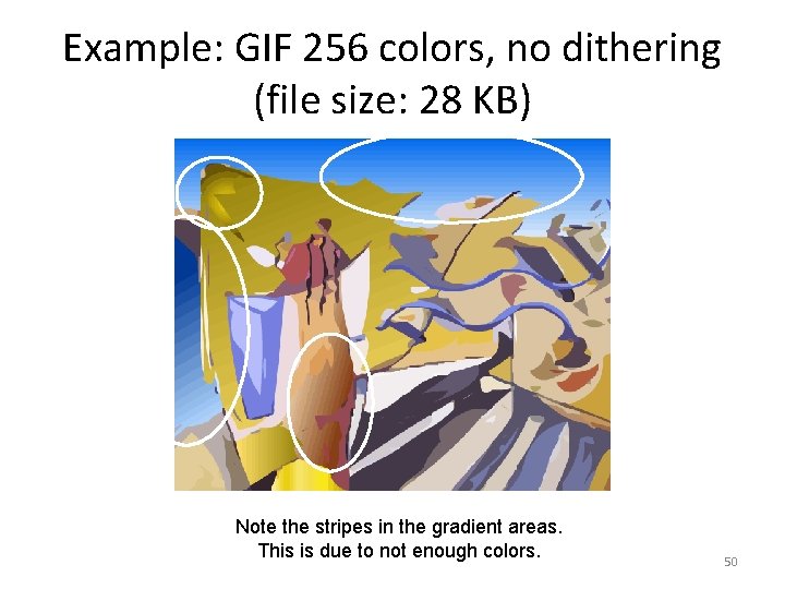 Example: GIF 256 colors, no dithering (file size: 28 KB) Note the stripes in