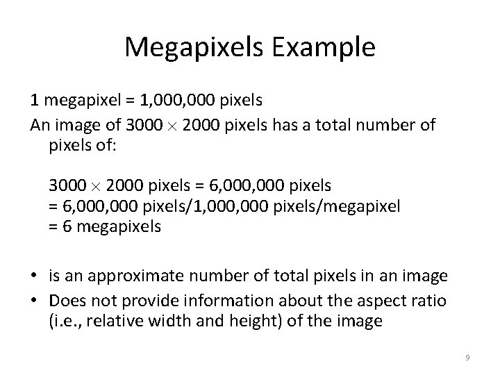 Megapixels Example 1 megapixel = 1, 000 pixels An image of 3000 2000 pixels