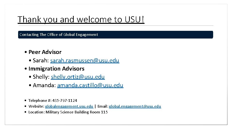 Thank you and welcome to USU! Contacting The Office of Global Engagement • Peer