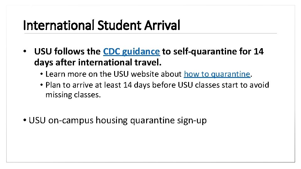 International Student Arrival • USU follows the CDC guidance to self-quarantine for 14 days