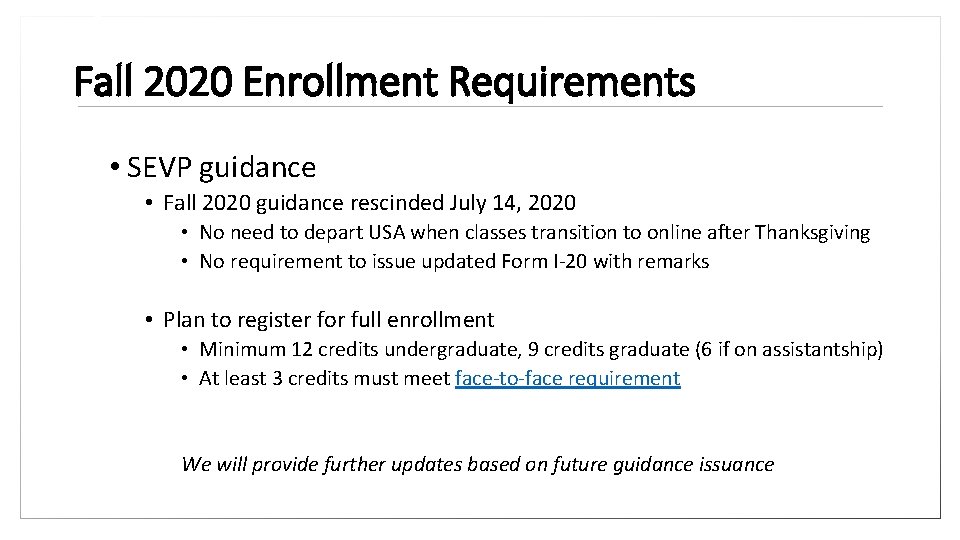 Fall 2020 Enrollment Requirements • SEVP guidance • Fall 2020 guidance rescinded July 14,