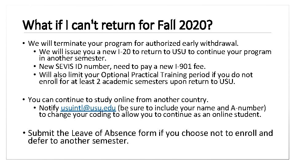 What if I can't return for Fall 2020? • We will terminate your program