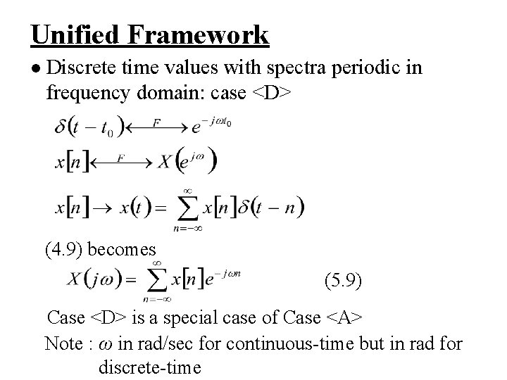Unified Framework l Discrete time values with spectra periodic in frequency domain: case <D>