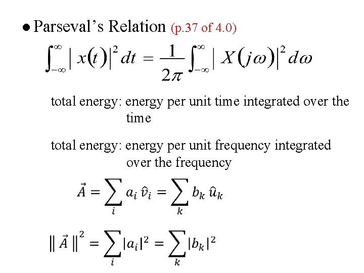l Parseval’s Relation (p. 37 of 4. 0) total energy: energy per unit time