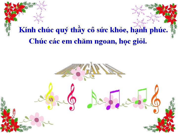 Kính chúc quý thầy cô sức khỏe, hạnh phúc. Chúc các em chăm ngoan,