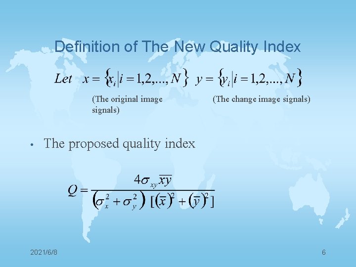 Definition of The New Quality Index (The original image signals) • (The change image