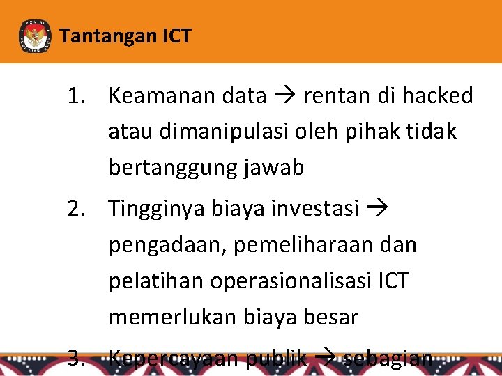 Tantangan ICT 1. Keamanan data rentan di hacked atau dimanipulasi oleh pihak tidak bertanggung