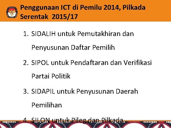 Penggunaan ICT di Pemilu 2014, Pilkada Serentak 2015/17 1. SIDALIH untuk Pemutakhiran dan Penyusunan
