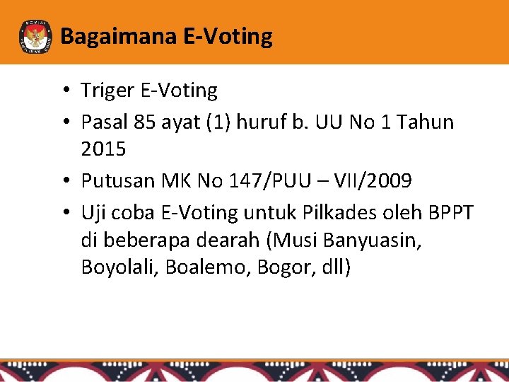 Bagaimana E-Voting • Triger E-Voting • Pasal 85 ayat (1) huruf b. UU No