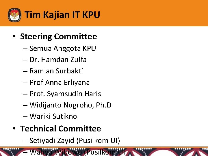 Tim Kajian IT KPU • Steering Committee – Semua Anggota KPU – Dr. Hamdan