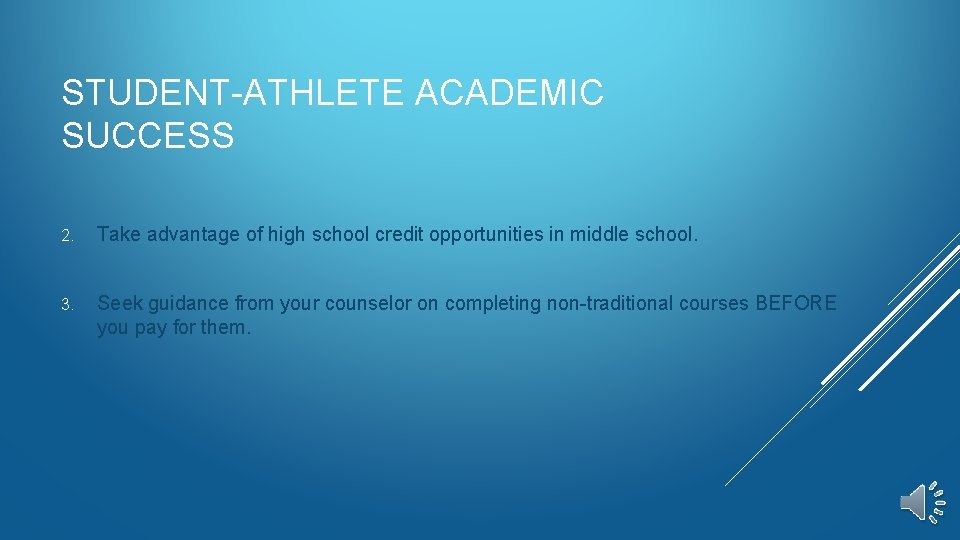 STUDENT-ATHLETE ACADEMIC SUCCESS 2. Take advantage of high school credit opportunities in middle school.