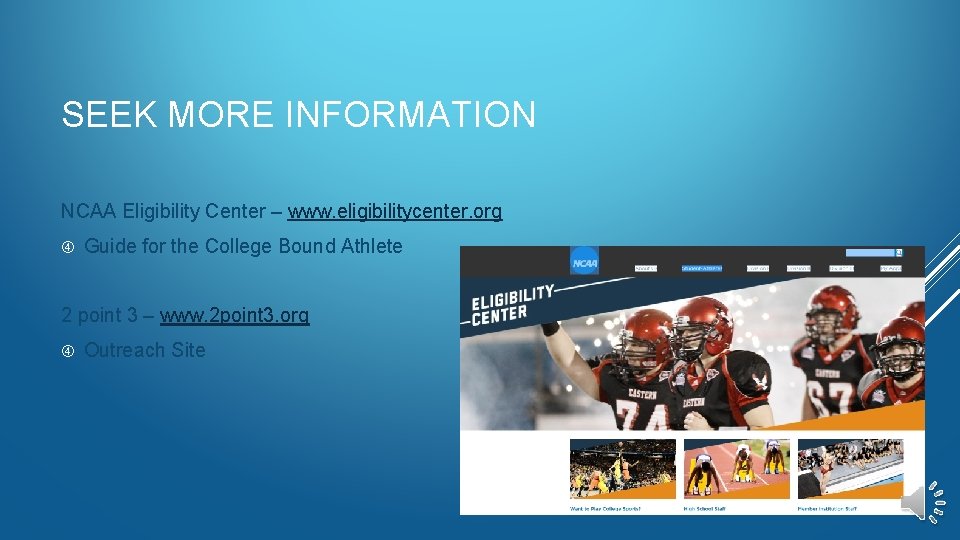 SEEK MORE INFORMATION NCAA Eligibility Center – www. eligibilitycenter. org Guide for the College