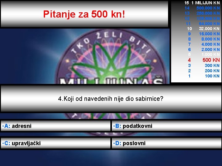 Pitanje za 500 kn! 4. Koji od navedenih nije dio sabirnice? • A: adresni