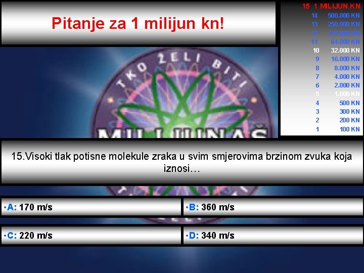 15 1 MILIJUN KN Pitanje za 1 milijun kn! 14 13 12 11 10