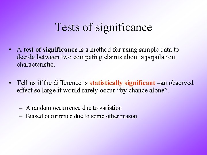 Tests of significance • A test of significance is a method for using sample