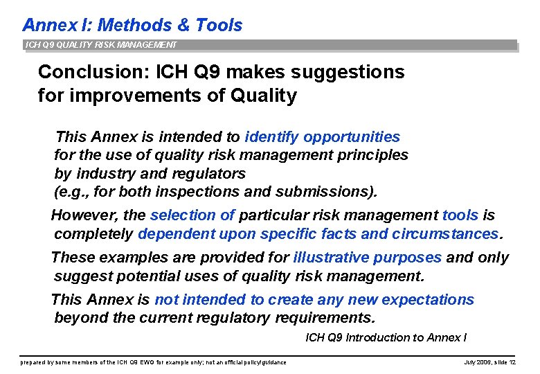 Annex I: Methods & Tools ICH Q 9 QUALITY RISK MANAGEMENT Conclusion: ICH Q