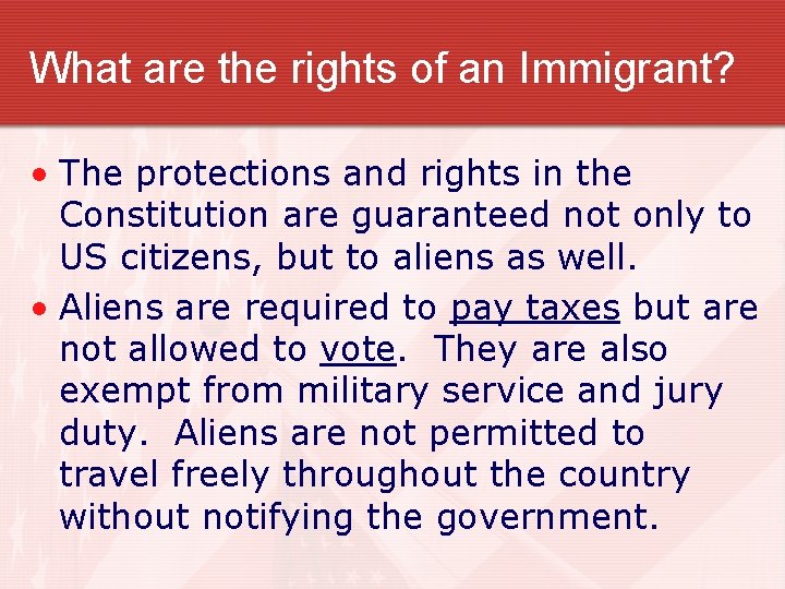 What are the rights of an Immigrant? • The protections and rights in the