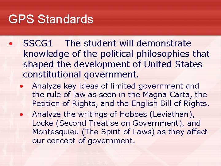 GPS Standards • SSCG 1 The student will demonstrate knowledge of the political philosophies