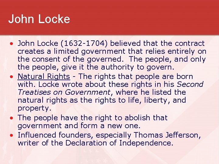 John Locke • John Locke (1632 -1704) believed that the contract creates a limited