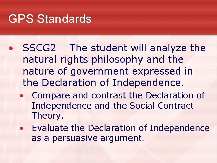 GPS Standards • SSCG 2 The student will analyze the natural rights philosophy and