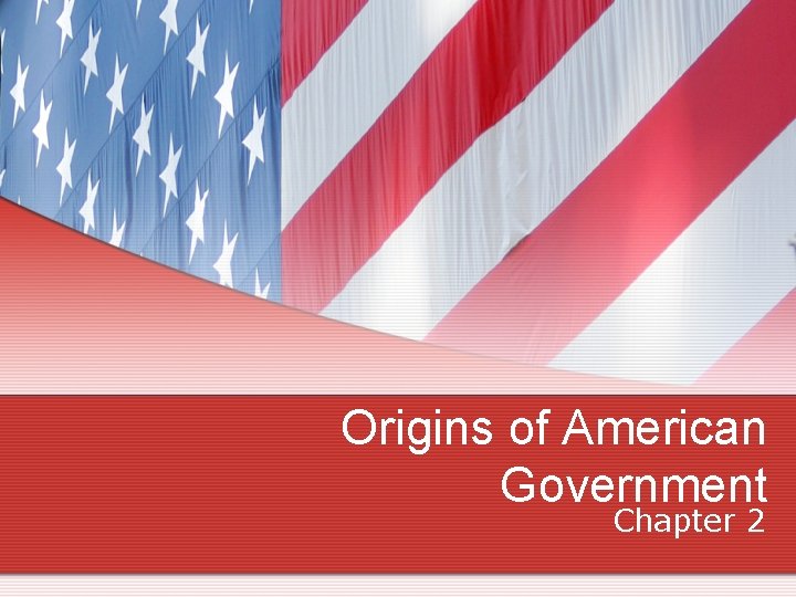 Origins of American Government Chapter 2 