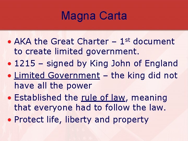 Magna Carta • AKA the Great Charter – 1 st document to create limited