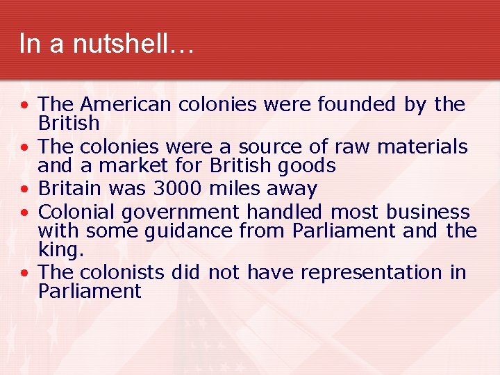 In a nutshell… • The American colonies were founded by the British • The