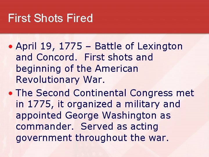 First Shots Fired • April 19, 1775 – Battle of Lexington and Concord. First