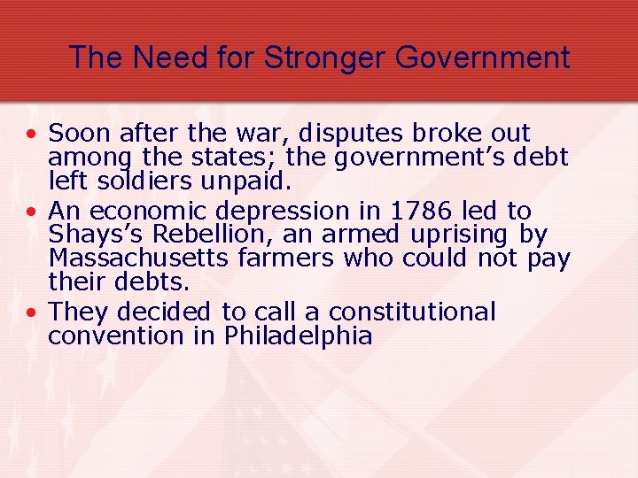 The Need for Stronger Government • Soon after the war, disputes broke out among