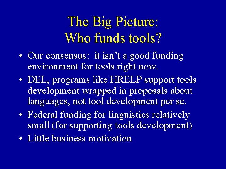 The Big Picture: Who funds tools? • Our consensus: it isn’t a good funding