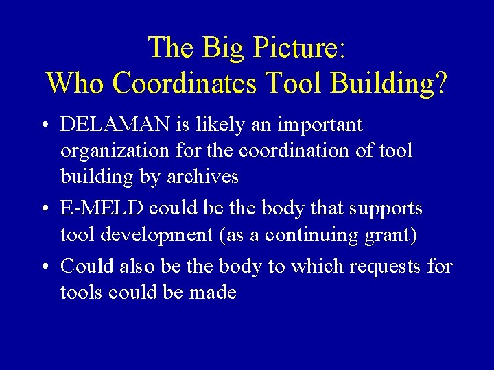 The Big Picture: Who Coordinates Tool Building? • DELAMAN is likely an important organization