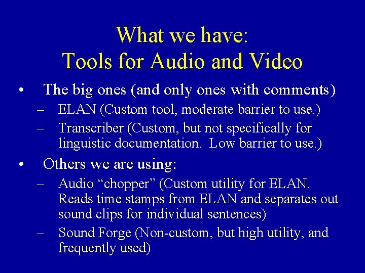 What we have: Tools for Audio and Video • The big ones (and only