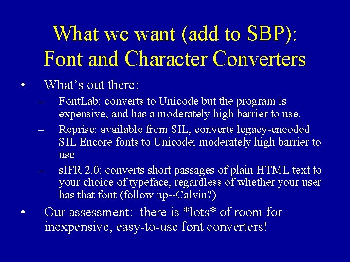 What we want (add to SBP): Font and Character Converters • What’s out there: