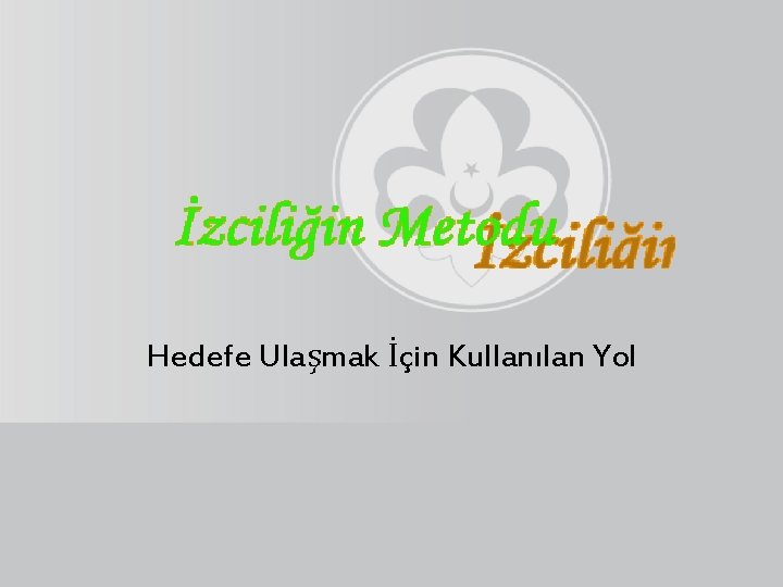 Hedefe Ulaşmak İçin Kullanılan Yol 