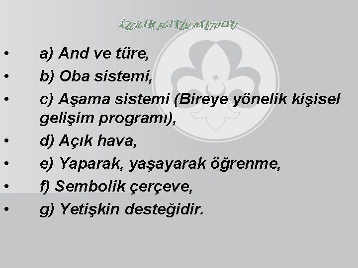  • • a) And ve türe, b) Oba sistemi, c) Aşama sistemi (Bireye