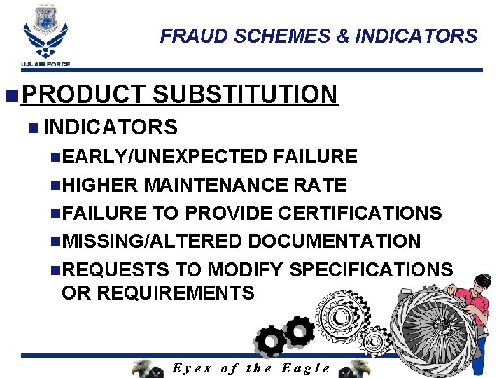 FRAUD SCHEMES & INDICATORS n. PRODUCT SUBSTITUTION n INDICATORS n. EARLY/UNEXPECTED FAILURE n. HIGHER