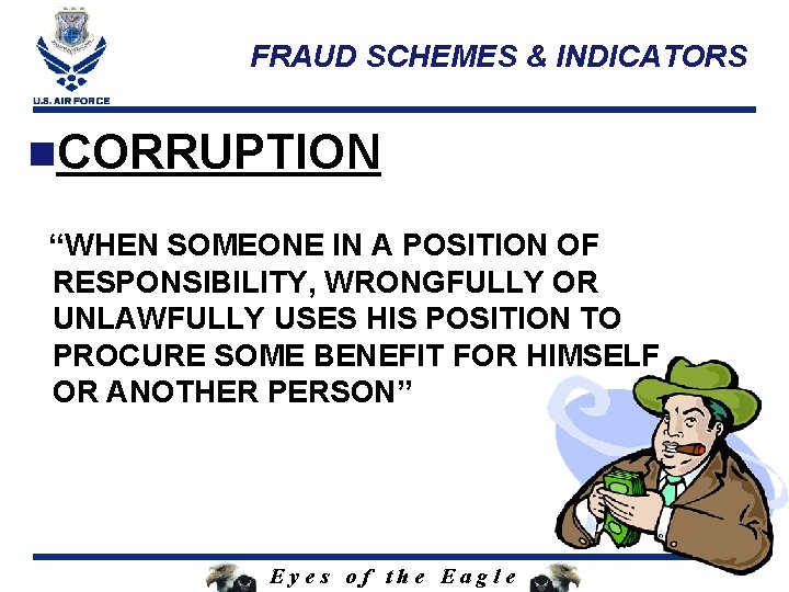 FRAUD SCHEMES & INDICATORS n. CORRUPTION “WHEN SOMEONE IN A POSITION OF RESPONSIBILITY, WRONGFULLY