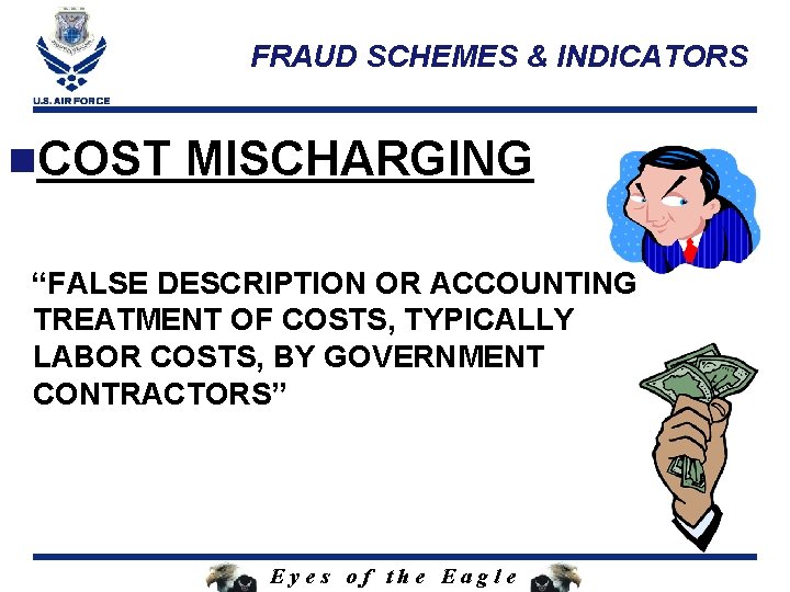FRAUD SCHEMES & INDICATORS n. COST MISCHARGING “FALSE DESCRIPTION OR ACCOUNTING TREATMENT OF COSTS,