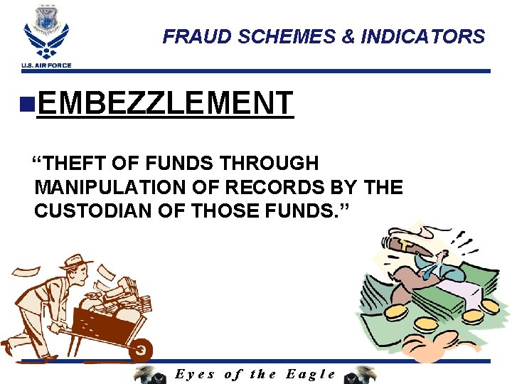 FRAUD SCHEMES & INDICATORS n. EMBEZZLEMENT “THEFT OF FUNDS THROUGH MANIPULATION OF RECORDS BY
