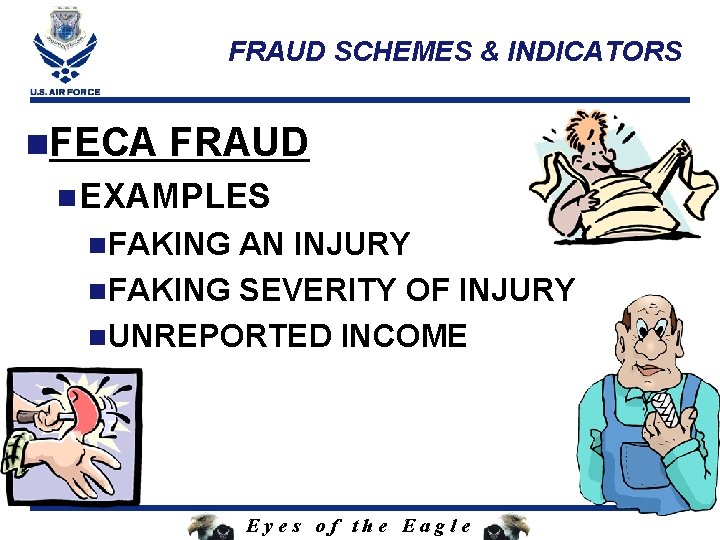 FRAUD SCHEMES & INDICATORS n. FECA FRAUD n EXAMPLES n. FAKING AN INJURY n.