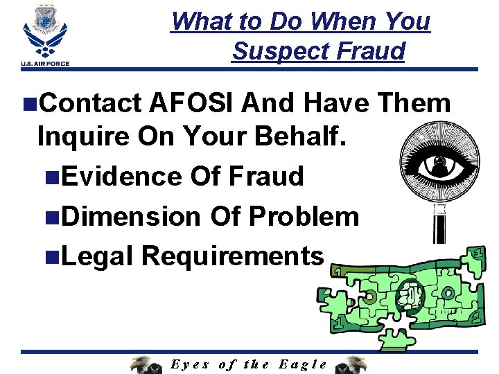 What to Do When You Suspect Fraud n. Contact AFOSI And Have Them Inquire